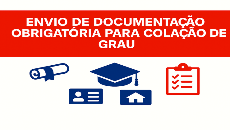 Envio de Documentação Obrigatória para Colação de Grau e Expedição de Diploma